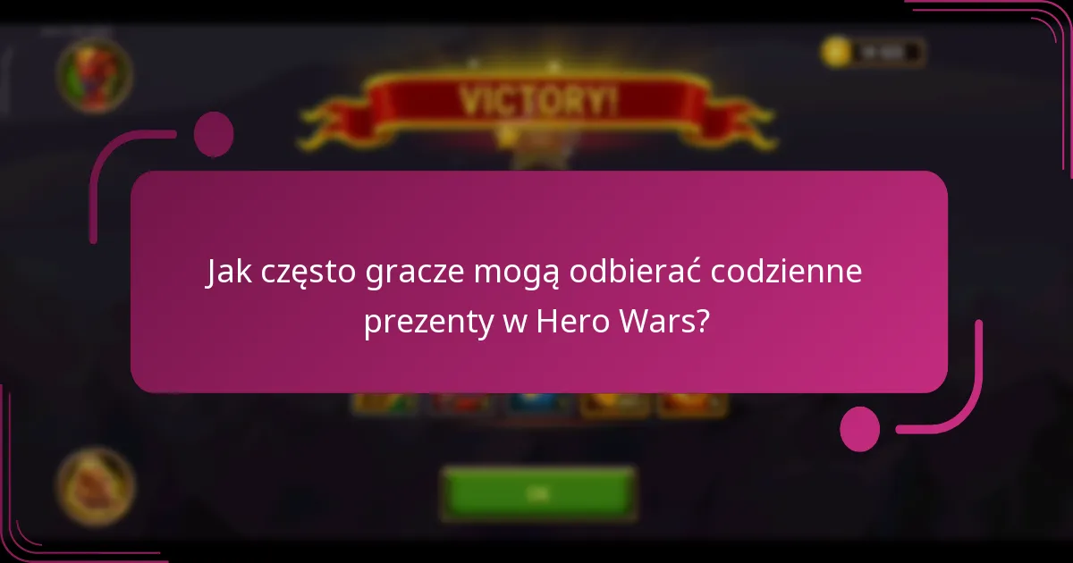 Jak często gracze mogą odbierać codzienne prezenty w Hero Wars?