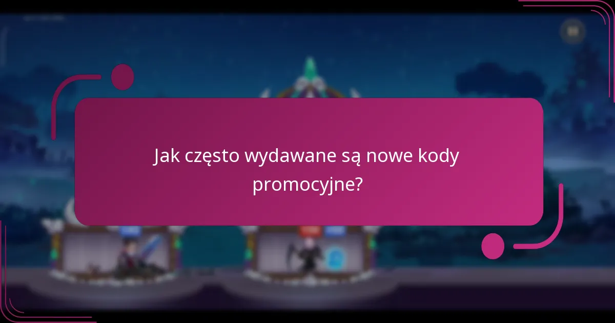 Jak często wydawane są nowe kody promocyjne?