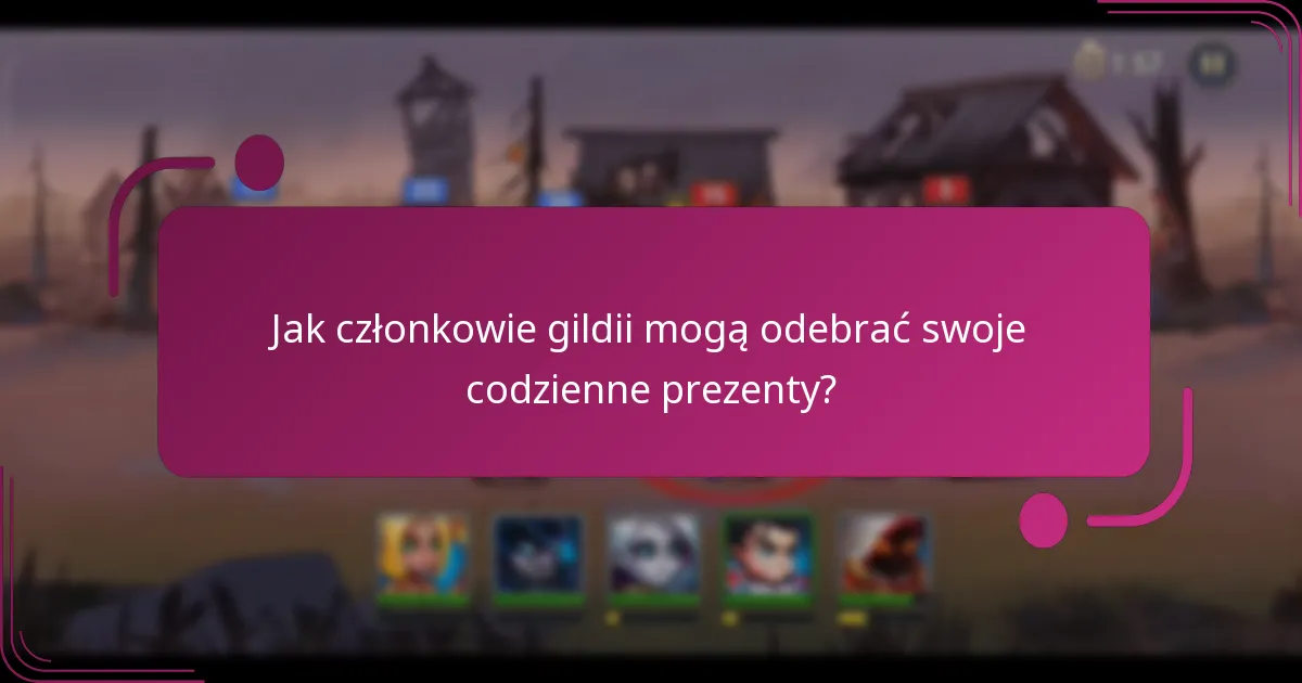 Jak członkowie gildii mogą odebrać swoje codzienne prezenty?