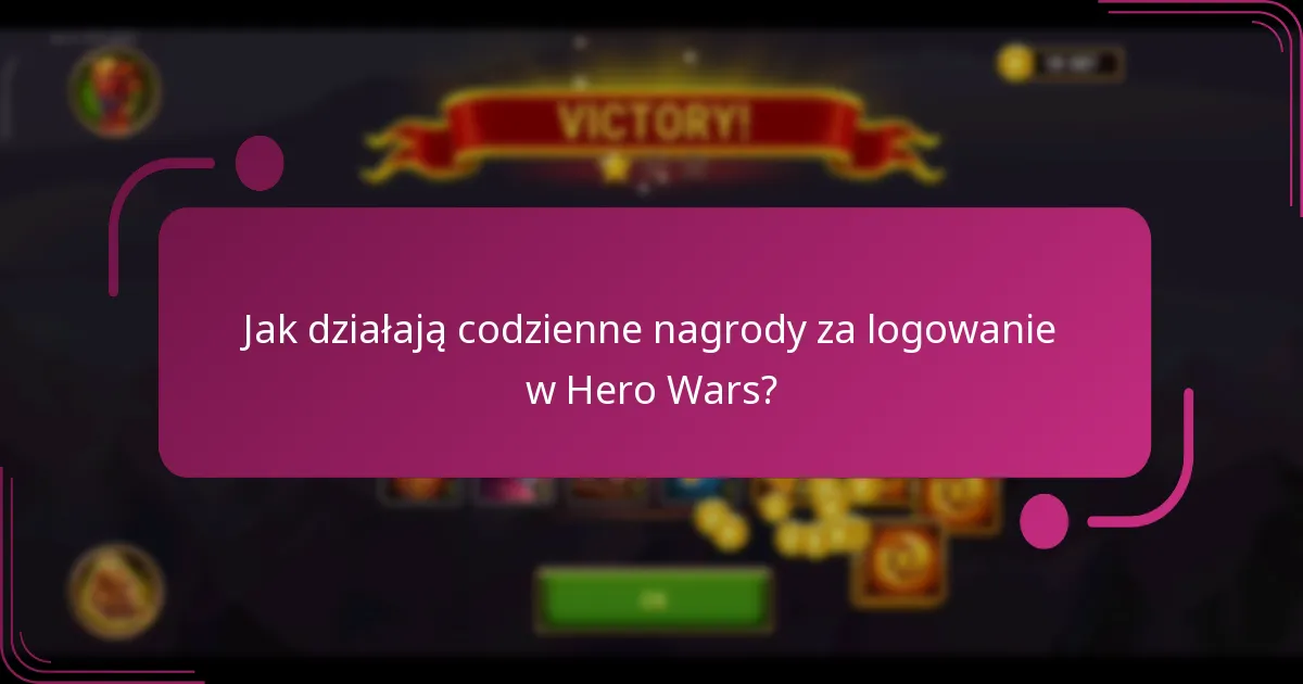 Jak działają codzienne nagrody za logowanie w Hero Wars?
