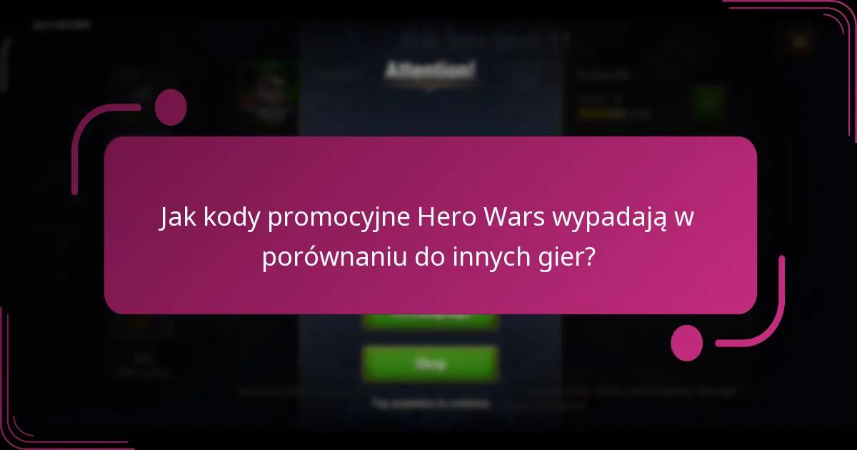 Jak kody promocyjne Hero Wars wypadają w porównaniu do innych gier?