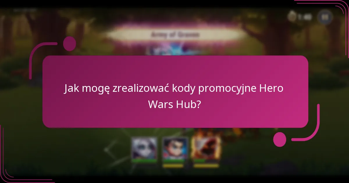 Jak mogę zrealizować kody promocyjne Hero Wars Hub?