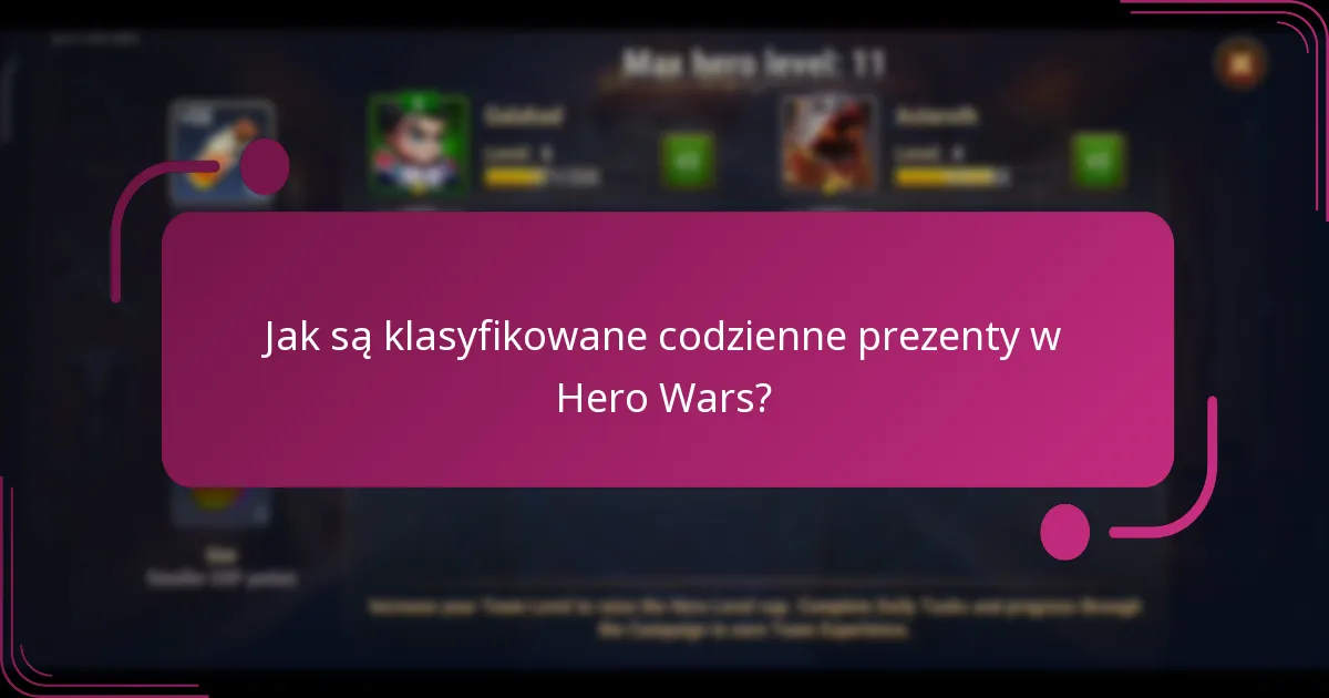 Jak są klasyfikowane codzienne prezenty w Hero Wars?