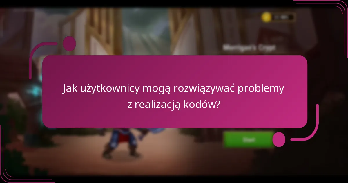 Jak użytkownicy mogą rozwiązywać problemy z realizacją kodów?