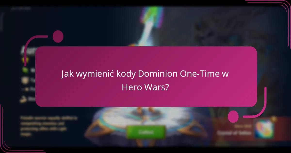 Jak wymienić kody Dominion One-Time w Hero Wars?