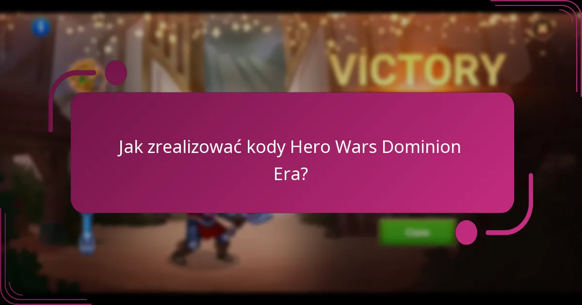 Jak zrealizować kody Hero Wars Dominion Era?