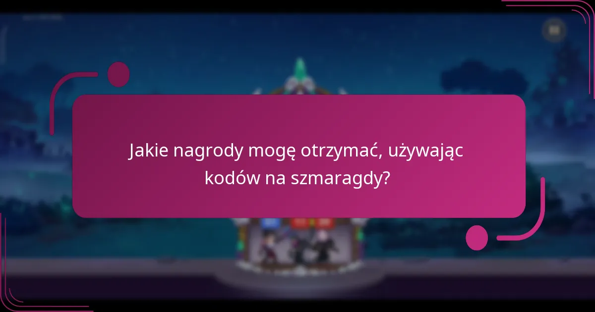 Jakie nagrody mogę otrzymać, używając kodów na szmaragdy?