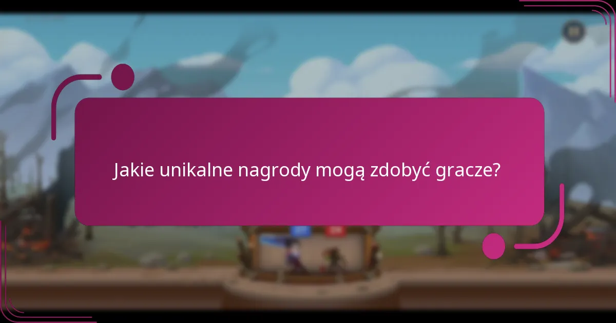 Jakie unikalne nagrody mogą zdobyć gracze?