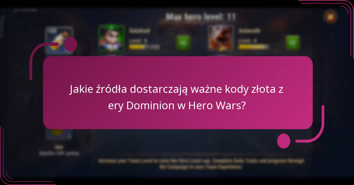 Jakie źródła dostarczają ważne kody złota z ery Dominion w Hero Wars?